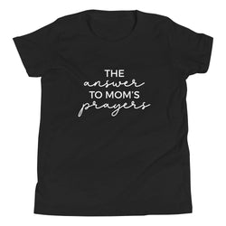 The Answer To Moms Prayers Mom & Me Youth T-Shirt