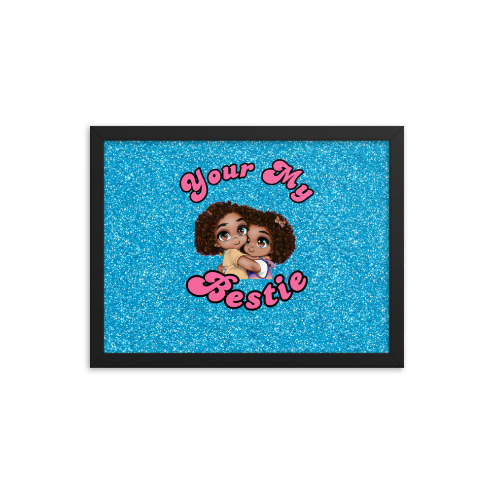 Your My Bestie Framed poster