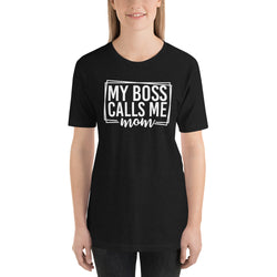 My Boss Calls Me Mom Parent T-shirt
