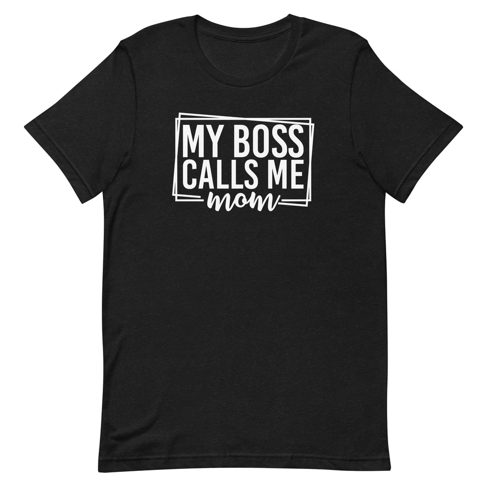 My Boss Calls Me Mom Parent T-shirt